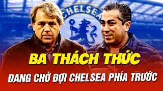 CHỦ TỊCH TODD BOEHLY RỜI CHELSEA? - BA THÁCH THỨC ĐANG CHỜ ĐỢI CHELSEA PHÍA TRƯỚC