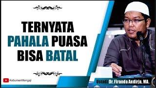 Ternyata PAHALA Puasa Bisa Batal  Wajib Tahu - Ustadz Dr. Firanda Andirja MA.