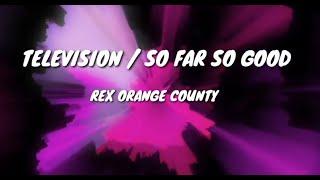 TELEVISION  SO FAR SO GOOD LYRICS - REX ORANGE COUNTY