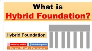 What is a Hybrid Foundation?  Foundation types  Classification of foundation  Hybrid foundation