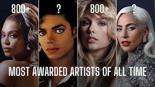 MOST AWARDED ARTISTS OF ALL TIME