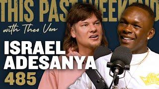 Israel Adesanya  This Past Weekend w Theo Von #485