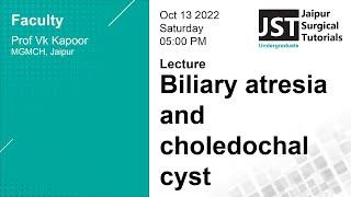 Lecture on Biliary Atresia and Choledochal Cyst by Prof VK Kapoor MGMCH Jaipur - JST-UG