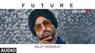 FUTURE Full Audio Song   CON.FI.DEN.TIAL  Diljit Dosanjh  Latest Song 2018