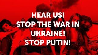 Hear us Stop the war in Ukraine Stop Putin