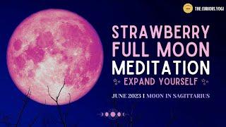 Full Moon Meditation June 2023 I Moon in Sagittarius I Strawberry Full Moon Guided Meditation   ️