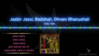 Koka   Badshah  Dhvani Bhanushali  Jasbir Jassi  Song Lyrics By Achin Pakhi 