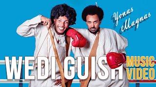 Yonas Maynas - Wedi Guish  ወዲ ጉዕሽ Music Video