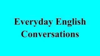 Everyday English Conversations