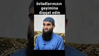 Kamran Mustafayev övladlarınızın geyiminə diqqət edin