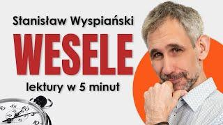 Wesele - Streszczenie i opracowanie lektury w 5 minut - Stanisław Wyspiański - Matura z polskiego
