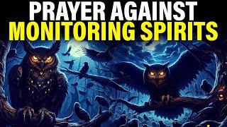 Monitoring Spirits And Familiar Spirits  This Prayer Will Break Every Curse On Your Life