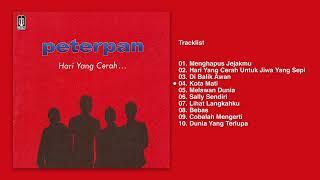 Peterpan Full Album Hari Yang Cerah Audio HQ  Menghapus Jejakmu Kota Mati Cobalah Mengerti