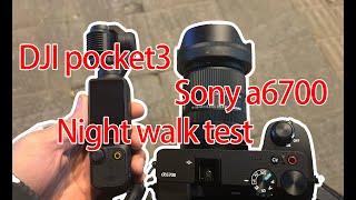 DJI pocket3 VS sony a6700 night walk test