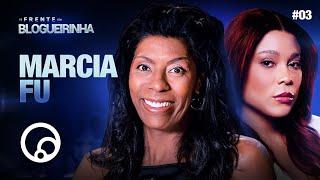 DE FRENTE COM BLOGUEIRINHA MARCIA FU - T3E3  DiaTV