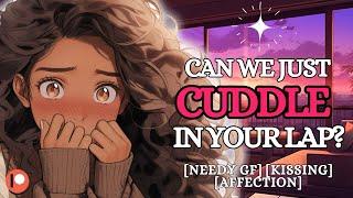 Needy Girlfriend Wants to Cuddle In Your Lap F4A ASMR Roleplay