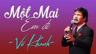 MỘT MAI EM ĐI - VŨ KHANH Official MV  Vũ Khanh Media Nhạc Tình Ca Hải Ngoại