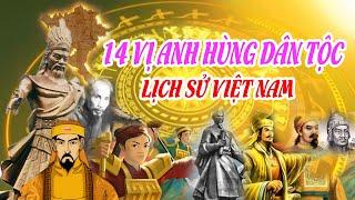 14 Vị Anh Hùng Dân Tộc Tiêu Biểu Nhất Trong Lịch Sử Việt Nam Là Những Ai?