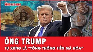 Ông Trump tung chiêu mới cho cuộc đua vào Nhà Trắng khi tự xưng là Tổng thống tiền mã hoá  Tin tức