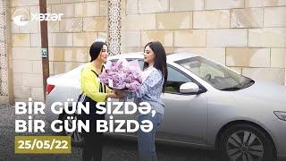 Bir Gün Sizdə Bir Gün Bizdə - Sevinc Məmmədovanın  Evi   25.05.2022