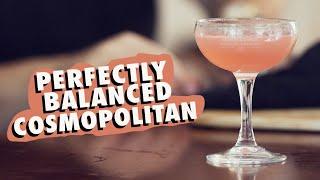 HOW TO MAKE A PERFECTLY BALANCED COSMOPOLITAN?