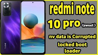 redmi note 10 pro  sweet  nv data corrupted locked bootloader