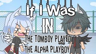 If I was in The tomboy played the Alpha Playboy Original skit?