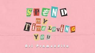 Ari Pramundito - Spend My Time Loving You Official Lyric Video