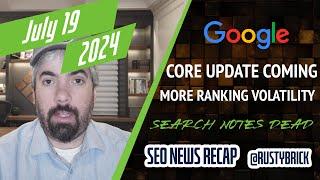 Google Core Update Coming Ranking Volatility Bye Search Notes AI Overviews Ads & More