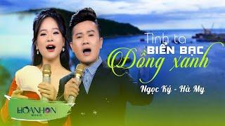 Tình Ta Biển Bạc Đồng Xanh  Hà My ft Ngọc Ký - Cực Phẩm Song Ca Mới Nhất 2024