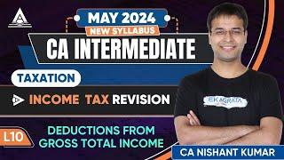 L10  Deductions from Gross Total Income  CA Inter DT May 24 Revision  CA Nishant Kumar
