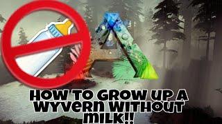 ARK Survival Evolved How to Grow up a Wyvern Without Milk