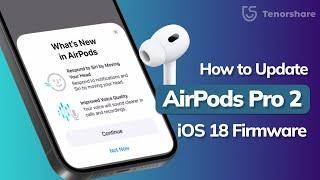 How To Update iOS 18 AirPodsAirPods Pro Head Gesture Firmware 7A294