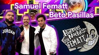 Ep.- 99 Buenas Noches Don Fematt feat BETO PASILLAS Y SAMUEL FEMATT