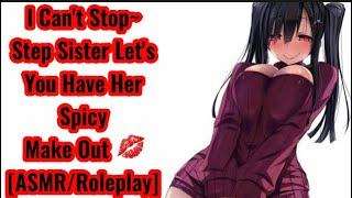 I Cant Stop  Step Sister Lets You Have Her Spicy Make Out ASMRRoleplay Step Sister x Listener