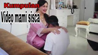 KUMPULAN VIDEO MAMI SISCA YANG KALIAN CARI