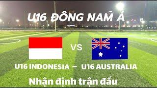 U16 INDONESIA - U16 ÚC  Bán kết U16 Đông Nam Á 2024  Nhận định trận đấu