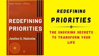 Redefining Priorities The Shocking Secrets to Transform Your Life Audiobook