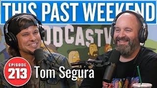 Tom Segura  This Past Weekend w Theo Von #213