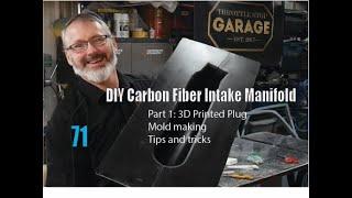 DIY Carbon Fiber Intake Manifold 3D Printed Plug and Mold Making Ep.71