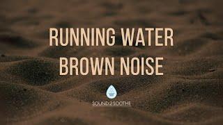 Soothing Running Water Brown Noise