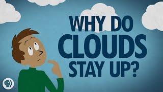Why Do Clouds Stay Up?