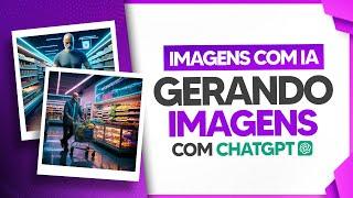 Como Criar Imagens no ChatGPT - Imagens com IA