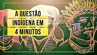 A questão indígena em 4 minutos