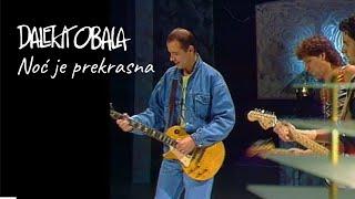 DALEKA OBALA- NOĆ JE PREKRASNA