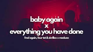 Fred Again x Meduza  Baby Again x Everything You Have Done