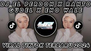 DJ EL PERDON X RANTO GUDEL X ENO WALE VIRAL TIK TOK TERBARU 2024  Yordan Remix Scr 