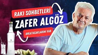 Rakı ve Muhabbet Zafer Algöz ile Unutulmaz Bir Sohbet