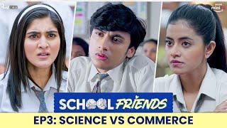 School Friends S01E03 - Science Commerce & Love  Navika Kotia & Alisha Parveen  Directors Cut
