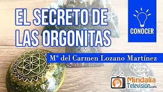 El secreto de las Orgonitas por Mª del Carmen Lozano Martínez